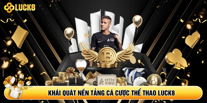 Khái quát nền tảng cá cược thể thao Luck8