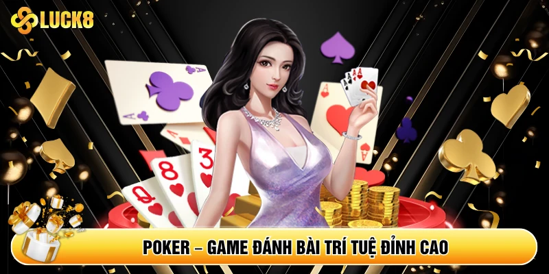 Poker – Game Đánh Bài Trí Tuệ Đỉnh Cao